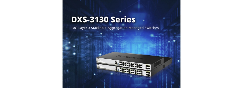 Компания D-Link представляет коммутаторы третьего уровня серии DXS-3130